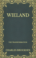Wieland: The Transformation