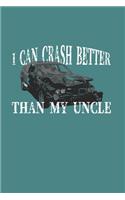 I Can Crash Better Than My Uncle: Demolition Derby Gift 6X9 College Line Journal