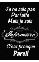 Je ne suis pas parfaite mais je suis Infirmière c'est presque pareil