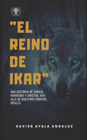 "El Reino de Ikar": Una Histora de Coraje, Heroísmo y Amistad más allá de nuestros propios Ideales.