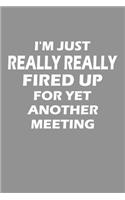 I'm Just Really Really Fired Up For Yet Another Meeting