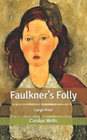 Faulkner's Folly: Large Print