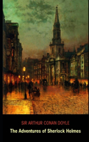 The Adventures of Sherlock Holmes By Arthur Conan Doyle (Mystery, Crime & Detective fiction) "Complete Unabridged & Annotated Volume"