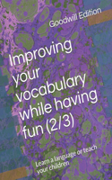 Improving your vocabulary while having fun (2/3): Learn a language or teach your children(2 Vocabulary)