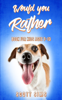 Would You Rather Book for Kids Ages 7-13: 200 Challenging Questions to Try Not to Laugh That the Whole Family Will Love