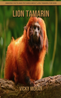 Lion Tamarin: Amazing Facts and Pictures about Lion Tamarin for Kids