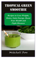 Tropical Green Smoothie