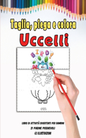 Taglia, piega e colora Uccelli: 21 divertenti pagine pieghevoli, ogni pagina include 3 illustrazioni da colorare uccelli / Divertiamoci e divertiamoci / Libri da colorare uccelli /