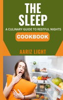The Sleep Cookbook: A Culinary Guide to Restful Nights