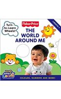 The World Around Me: Colours, Numbers and More(Fisher-Price Laugh, Smile and Learn)