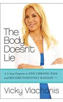 The Body Doesn't Lie: A 3-Step Program to End Chronic Pain and Become Positively Radiant