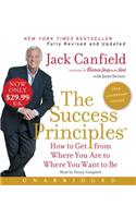 The Success Principles - 10th Anniversary Edition Unabridged: How To Get From Where You Are To Where You Are To Where You Want To Be