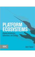 Platform Ecosystems: Aligning Architecture, Governance, and Strategy(Hardcover)