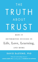 The Truth About Trust: How It Determines Success in Life, Love, Learning, and More