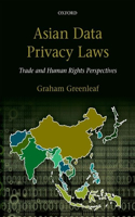 Asian Data Privacy Laws: Trade and Human Rights Perspectives