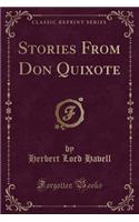 Stories from Don Quixote (Classic Reprint)