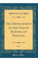 The Development of the Italian Schools of Painting, Vol. 7 (Classic Reprint)