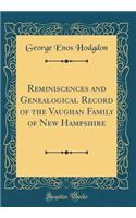 Reminiscences and Genealogical Record of the Vaughan Family of New Hampshire (Classic Reprint)