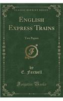 English Express Trains: Two Papers (Classic Reprint)