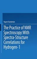 The Practice of NMR Spectroscopy: With Spectra-Structure Correlations for Hydrogen-One