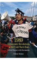 1989: Democratic Revolutions at the Cold War's End: A Brief History with Documents