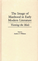 The Image of Manhood in Early Modern Literature