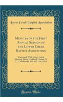 Minutes of the First Annual Session of the Lower Creek Baptist Association: Convened With Lower Creek Meeting-House, Caldwell County, N. C., October the 20th and 21st, 1854 (Classic Reprint)