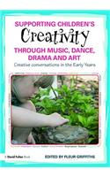 Supporting Children’s Creativity through Music, Dance, Drama and Art: Creative conversations in the Early Years