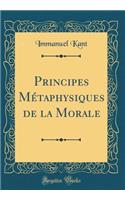 Principes MÃ©taphysiques de la Morale (Classic Reprint)