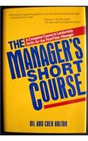 The Manager's Short Course: Complete Course in Leadership Skills for the First-time Manager