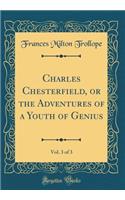 Charles Chesterfield, or the Adventures of a Youth of Genius, Vol. 3 of 3 (Classic Reprint)