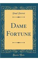 Dame Fortune (Classic Reprint)