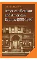 American Realism and American Drama, 1880-1940