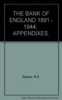 The Bank of England 1891–1944: Appendixes