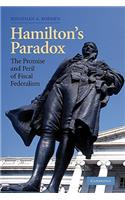 Hamilton's Paradox: The Promise and Peril of Fiscal Federalism