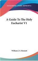 Guide To The Holy Eucharist V1