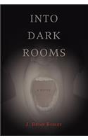 Into Dark Rooms