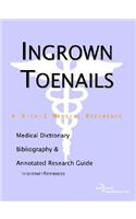 Ingrown Toenails - A Medical Dictionary, Bibliography, and Annotated Research Guide to Internet References