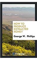 How to Produce Extracted Honey