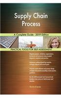 Supply Chain Process A Complete Guide - 2019 Edition