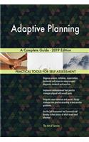 Adaptive Planning A Complete Guide - 2019 Edition