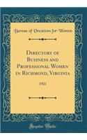 Directory of Business and Professional Women in Richmond, Virginia: 1921 (Classic Reprint): 1921 (Classic Reprint)