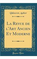 La Revue de l'Art Ancien Et Moderne (Classic Reprint)