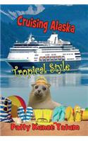 Cruising Alaska Tropical Style