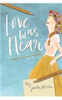 Love Was Near