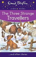 The Three Strange Travellers: (Enid Blyton Star Reads Series 12)