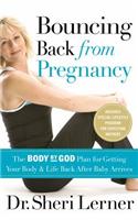 Bouncing Back from Pregnancy: The Body by God Plan for Getting Your Body and Life Back After Baby Arrives(English)