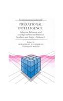 Prerational Intelligence: Adaptive Behavior and Intelligent Systems Without Symbols and Logic, Volume 1, Volume 2 Prerational Intelligence: Interdisciplinary Perspectives on the Behavior of Natural and Artificial Systems, Volume 3