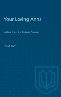 Your Loving Anna: Letters from the Ontario Frontier(Heritage)