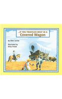 If You Traveled West in a Covered Wagon
